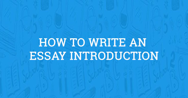 How to Write an Essay Introduction (Quick and Easy)