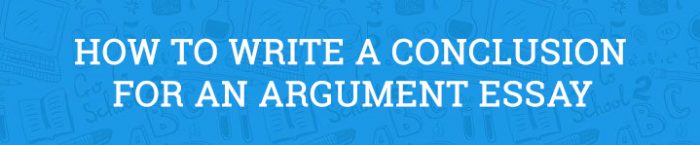 How to Write a Conclusion for an Argument Essay (Updated in 2022)